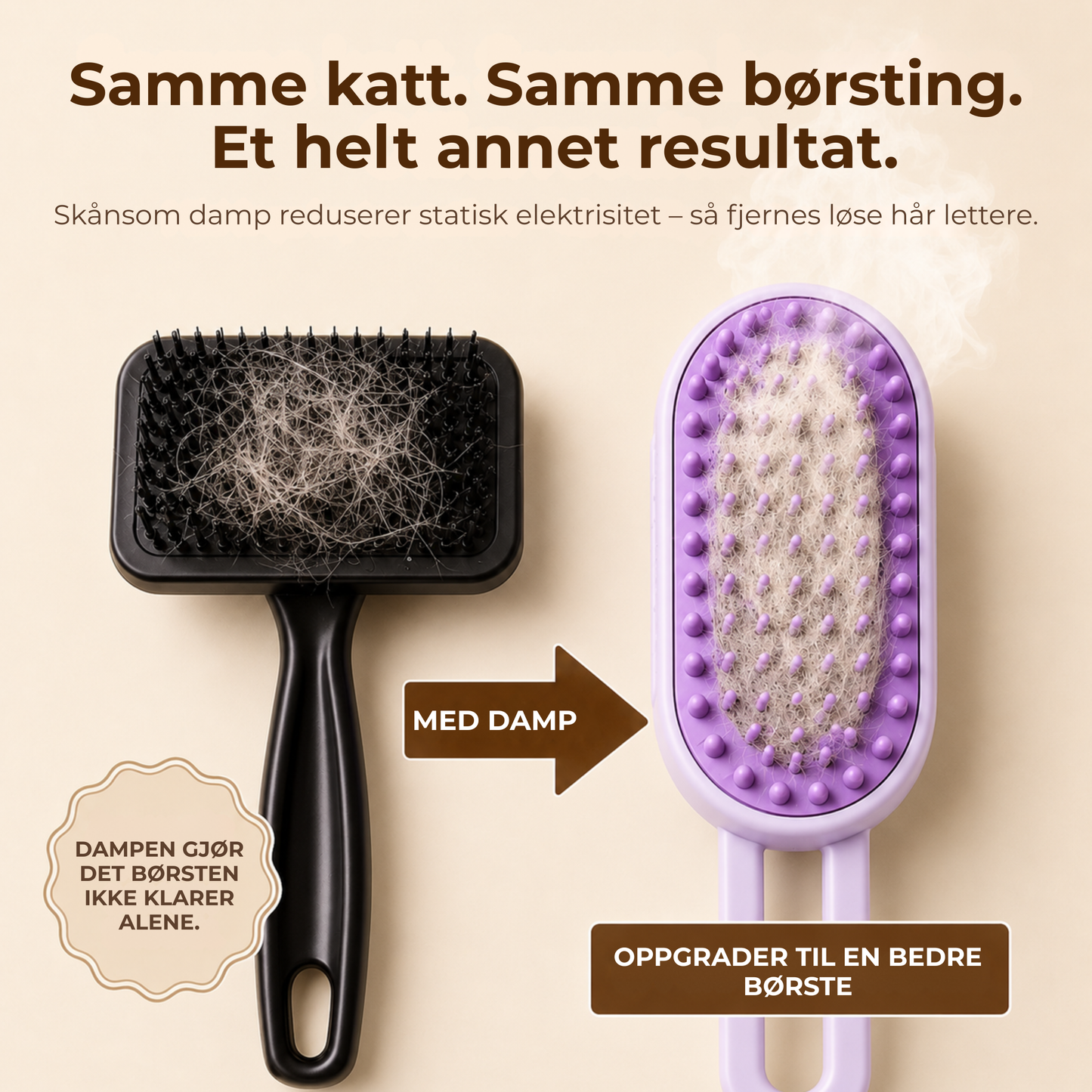 DampBørste™ |Samle opp løse hår før de sprer seg i hjemmet